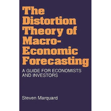 Distortion Theory of Macroeconomic Forecasting: A Guide for Economists and Investors