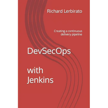 DevSecOps with Jenkins: Creating a continuous delivery pipeline