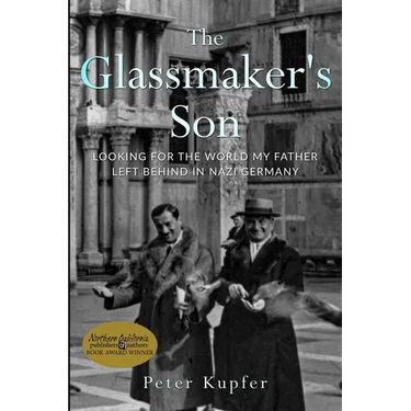 The Glassmaker's Son: Looking for the World my Father left behind in Nazi Germany