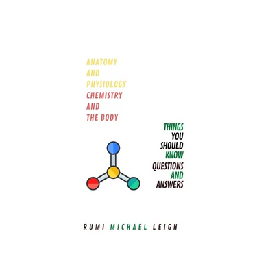 Anatomy and physiology "Chemistry and the body"