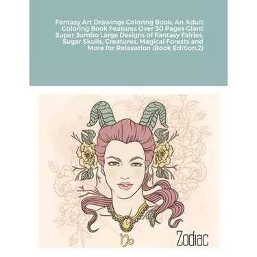 Fantasy Art Drawings Coloring Book: An Adult Coloring Book Features Over 30 Pages Giant Super Jumbo Large Designs of Fantasy Fairies, Sugar Skulls, Cr
