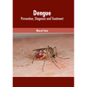 Dengue: Prevention, Diagnosis and Treatment