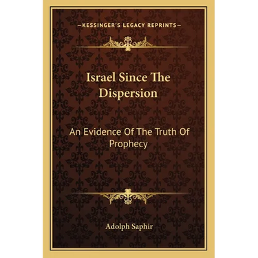 Israel Since The Dispersion: An Evidence Of The Truth Of Prophecy