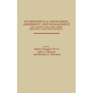 Environmental Monitoring, Assessment, and Management: The Agenda for Long-Term Research and Development