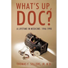 What's Up, Doc?: A Lifetime in Medicine: 1946-1990
