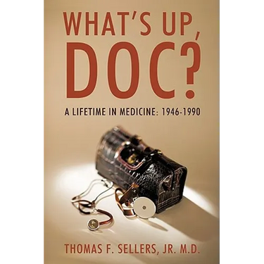 What's Up, Doc?: A Lifetime in Medicine: 1946-1990