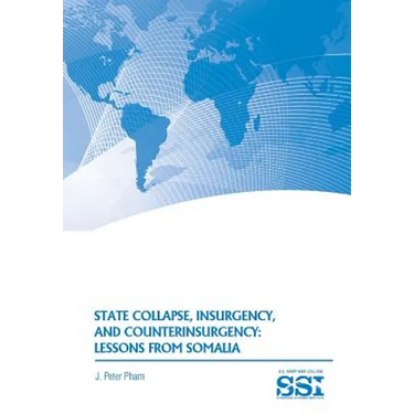 State Collapse, Insurgency, and Counterinsurgency: Lessons from Somalia