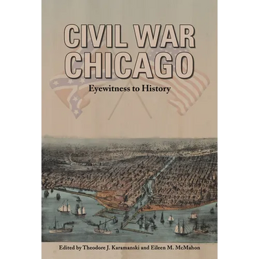Civil War Chicago: Eyewitness to History
