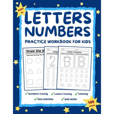 Letters and Numbers Practice Workbook for Kids Ages 2-6: Practice for Preschoolers and Toddlers Number Tracing, Letter Tracing, Coloring, Pen Control,