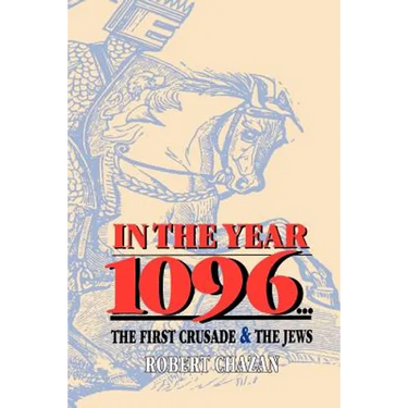 In the Year 1096: The First Crusade and the Jews