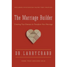 The Marriage Builder: Creating True Oneness to Transform Your Marriage (Enlarged)