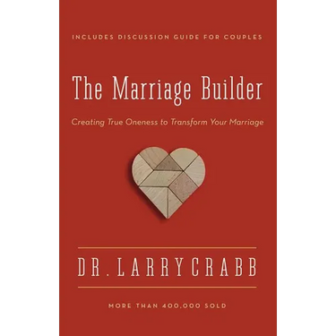 The Marriage Builder: Creating True Oneness to Transform Your Marriage (Enlarged)