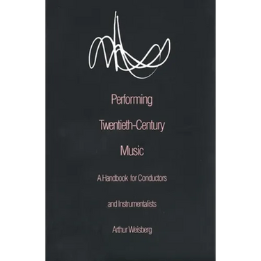 Performing Twentieth-Century Music: A Handbook for Conductors and Instrumentalists