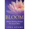 Bloom: Holistic Healing Methods For Sexual Abuse
