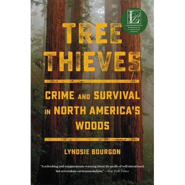 Tree Thieves: Crime and Survival in North America's Woods