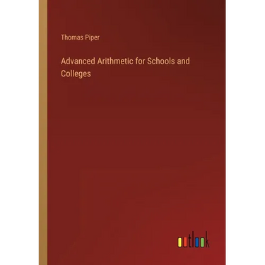 Advanced Arithmetic for Schools and Colleges