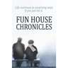 Fun House Chronicles