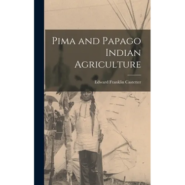 Pima and Papago Indian Agriculture