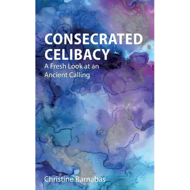 Consecrated Celibacy: A Fresh Look at an Ancient Calling