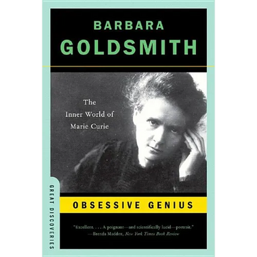 Obsessive Genius: The Inner World of Marie Curie