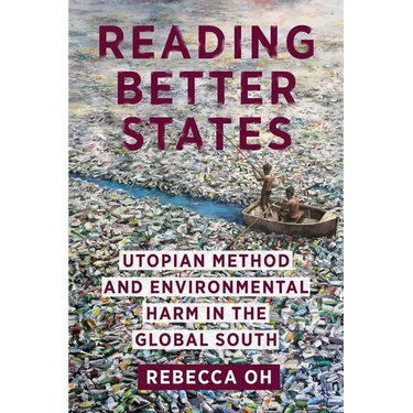 Reading Better States: Utopian Method and Environmental Harm in the Global South