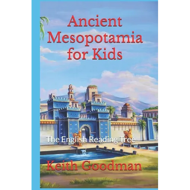 Ancient Mesopotamia for Kids: The English Reading Tree