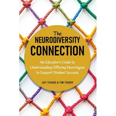 The Neurodiversity Connection: An Educator's Guide to Understanding Differing Neurotypes to Support Student Success