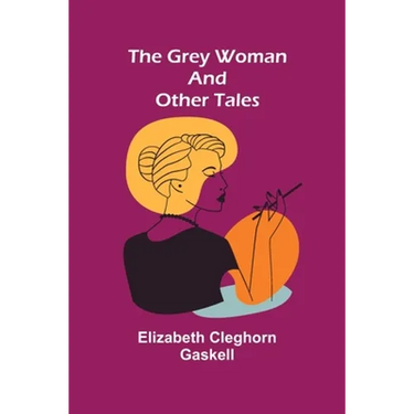 The Grey Woman and other Tales