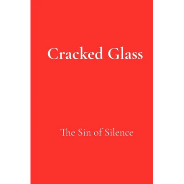 Cracked Glass: The Sin of Silence