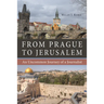 From Prague to Jerusalem: An Uncommon Journey of a Journalist