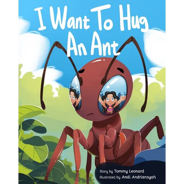 I Want To Hug An Ant