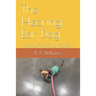 The Hearing Ear Dog: Understanding, Selecting, and Training Your Service Dog for Deaf and Hard-of-Hearing Alert Work