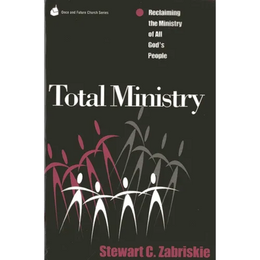 Total Ministry: Reclaiming the Ministry of All of God's People