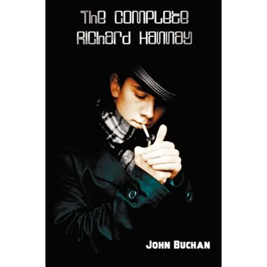 The Complete Richard Hannay - 39 Steps, Greenmantle, MR Steadfast, Three Hostages, Island of Sheep.