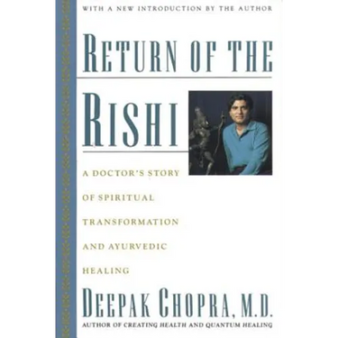 Return of the Rishi: A Doctor's Story of Spiritual Transformation and Ayurvedic Healing