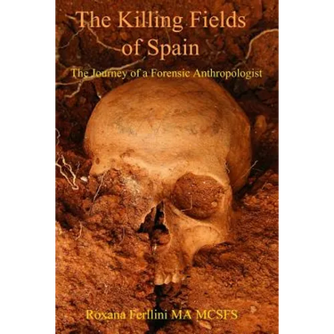 The Killing Fields of Spain: The Journey of a Forensic Anthropologist
