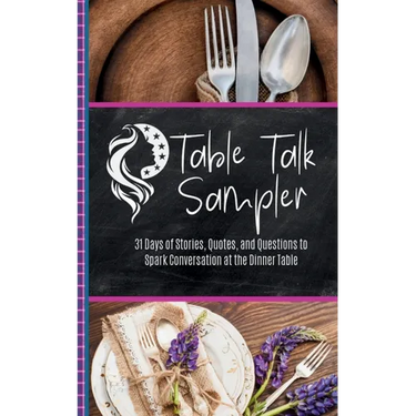 Table Talk Sampler: 31 Days of Stories, Quotes, and Questions to Spark Conversation at the Dinner Table
