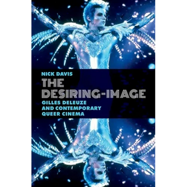 The Desiring-Image: Gilles Deleuze and Contemporary Queer Cinema