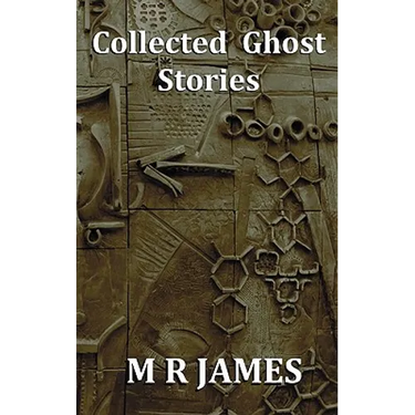Collected Ghost Stories - A Collection of 22 M R James Stories