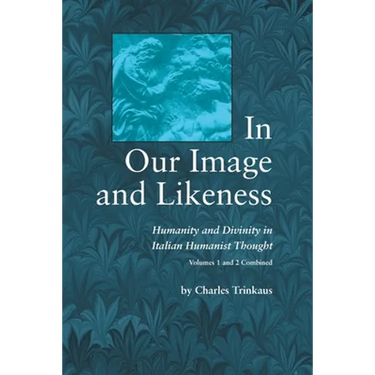 In Our Image Likeness 2 Vol Set: Humanity & Divinity Italian Humanist Tho