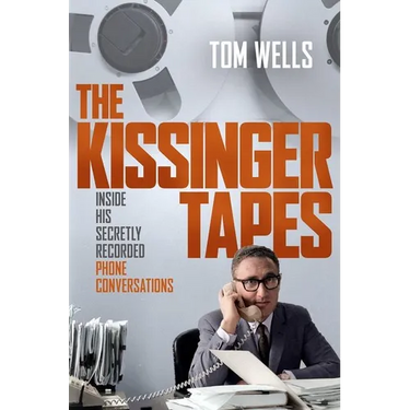 The Kissinger Tapes: Inside His Secretly Recorded Phone Conversations