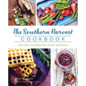 The Southern Harvest Cookbook: Recipes Celebrating Four Seasons