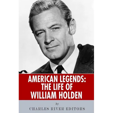 American Legends: The Life of William Holden