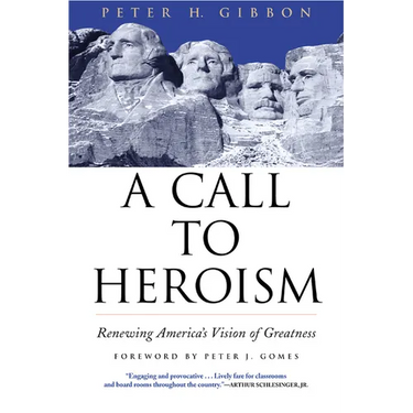 A Call to Heroism: Renewing America's Vision of Greatness