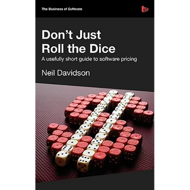 Don't Just Roll the Dice - A Usefully Short Guide to Software Pricing