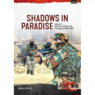 Shadows in Paradise Volume 1: Kashmir, Politics and Insurgency, 1965-1989