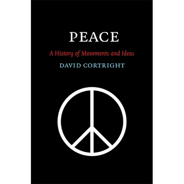 Peace: A History of Movements and Ideas