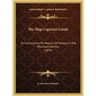 The Ship Captain's Guide: Or Instructions To Masters Of Vessels In The Merchant Service (1854)