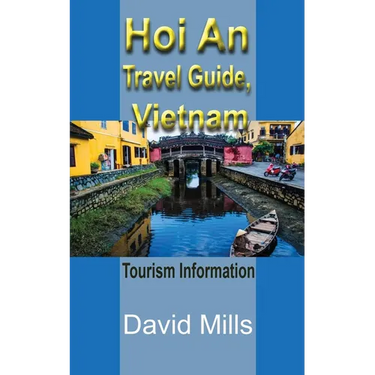 Hoi An Travel Guide, Vietnam: Tourism Information