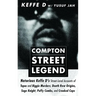 Compton Street Legend: Notorious Keffe D's Street-Level Accounts of Tupac and Biggie Murders, Death Row Origins, Suge Knight, Puffy Combs, and Crooked
